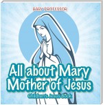 All about Mary Mother of Jesus | Children’s Jesus Book