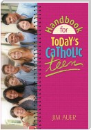 Handbook for Today's Catholic Teen