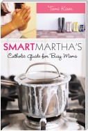 Smart Martha's Catholic Guide for Busy Moms