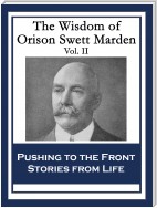 The Wisdom of Orison Swett Marden Vol. II