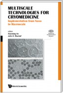 Multiscale Technologies For Cryomedicine: Implementation From Nano To Macroscale