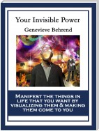 Your Invisible Power and How to Use It