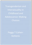 Transgenderism and Intersexuality in Childhood and Adolescence