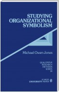 Studying Organizational Symbolism