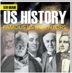 5th Grade Us History: Famous US Inventors