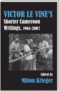 Victor Le Vine's Shorter Cameroon Writings, 1961-2007