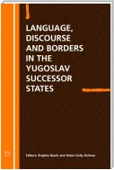 Language Discourse and Borders in the Yugoslav Successor States