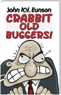 Crabbit Old Buggers!