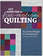 Get Addicted to Free-Motion Quilting