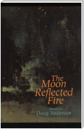 The Moon Reflected Fire