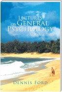 Lectures on General Psychology ~ Volume Two