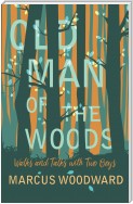 Old Man of the Woods - Walks and Talks with Two Boys