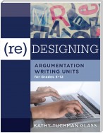 (Re)designing Argumentation Writing Units for Grades 5-12