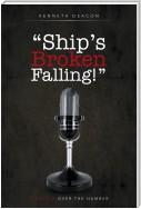 “Ship’S Broken Falling!"