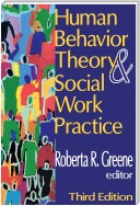 Human Behavior Theory and Social Work Practice