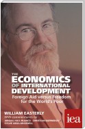 The Economics of International Development: Foreign Aid versus Freedom for the World's Poor