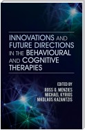 Innovations and Future Directions in the Behavioural and Cognitive Therapies