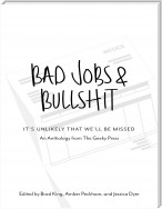 Bad Jobs & Bullshit: It's Unlikely That We'll Be Missed