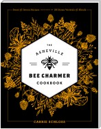 The Asheville Bee Charmer Cookbook