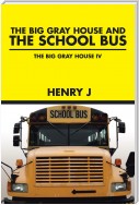 The Big Gray House and the School Bus