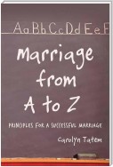 Marriage From A to Z (Principles for a Successful Marriage)