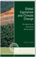 Global Capitalism and Climate Change: The Need for an Alternative World System