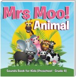 Mrs. Moo! Animal: Sounds Book for Kids (Preschool - Grade 4)