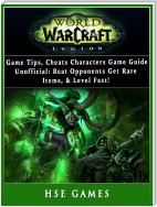 World of Warcraft Legion Game Tips, Cheats, Characters, Game Guide Unofficial