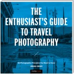 The Enthusiast's Guide to Travel Photography