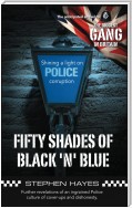 Fifty Shades of Black 'n' Blue - Further revelations of an ingrained Police culture of cover-ups and dishonesty