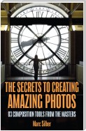 The Secrets to Creating Amazing Photos