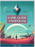 No Mans Sky Game Guide Unofficial