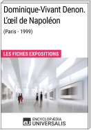 Dominique-Vivant Denon. L'œil de Napoléon (Paris - 1999)