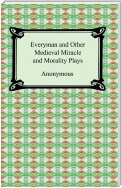 Everyman and Other Medieval Miracle and Morality Plays