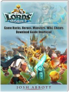Lords Mobile Game Hacks, Heroes, Monsters, Wiki, Cheats, Download Guide Unofficial