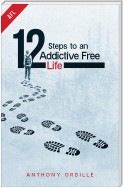 12 Steps to an Addictive Free Life