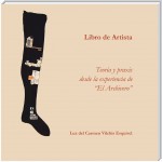 Libros De Artista. Teoría Y Praxis Desde La Experiencia De “El Archivero”.