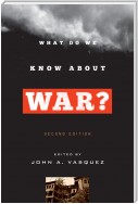 What Do We Know about War?