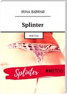 Splinter. #METOO