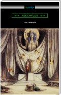 The Oresteia: Agamemnon, The Libation Bearers, and The Eumenides (Translated by E. D. A. Morshead with an introduction by Theodore Alois Buckley)