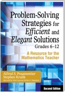 Problem-Solving Strategies for Efficient and Elegant Solutions, Grades 6-12