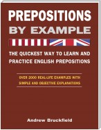 Prepositions by Example - The Quickest Way to Learn and Practice English Prepositions