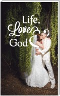 Life, Love & God