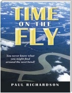 Time On the Fly: You Never Know What You Might Find Around the Next Bend!