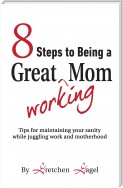 8 Steps to Being a Great Working Mom