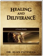 Healing and Deliverance, a Present Reality