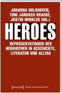 Heroes - Repräsentationen des Heroischen in Geschichte, Literatur und Alltag