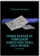 Cómo elegir el vibrador adecuado para una mujer. 10 consejos