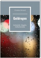 Goldregen. Intimität. Regeln. Geheimnisse