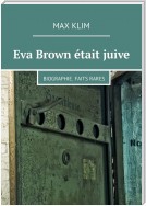 Eva Brown était juive. Biographie. Faits rares
